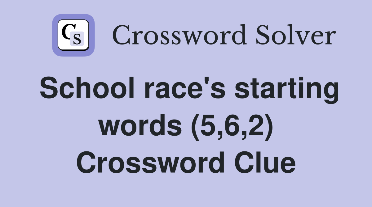 School race's starting words (5,6,2) Crossword Clue Answers